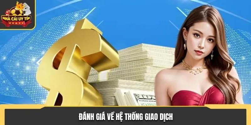 Review Win55 - Đánh Giá Chất Lượng Nhà Cái Chi Tiết 1 Đánh giá về hệ thống giao dịch