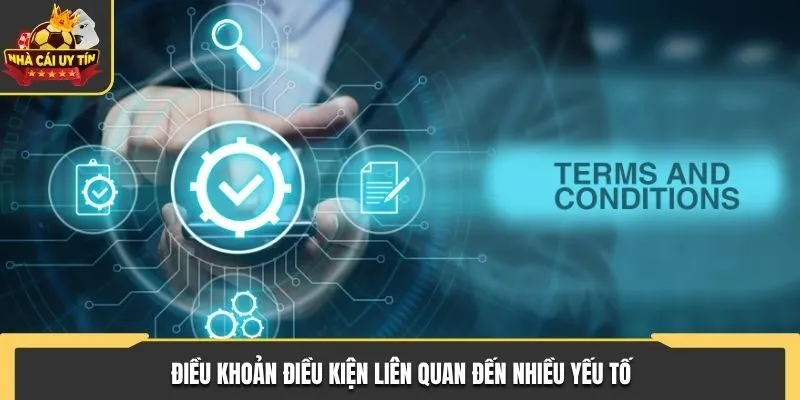 Điều Khoản Điều Kiện - Chính Sách Bảo Vệ Lợi Ích Người Dùng 1 Điều khoản điều kiện liên quan đến nhiều yếu tố