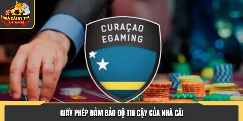Giấy phép đảm bảo độ tin cậy của nhà cái