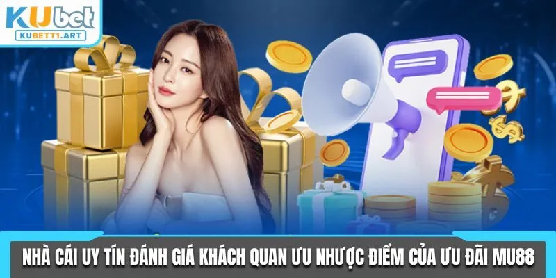 Khuyến Mãi MU88 - TOP Các Chương Trình Ưu Đãi Hot 2025 3 Nhà Cái Uy Tín đánh giá khách quan ưu và nhược điểm của ưu đãi MU88