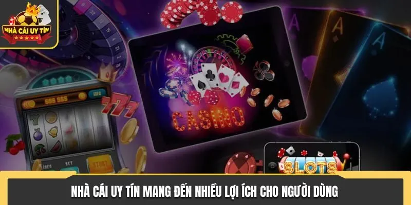 Nhà cái uy tín 30 Nhà Cái Uy Tín mang đến nhiều lợi ích cho người dùng