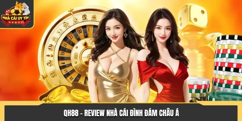 QH88 - Review Nhà Cái Cung Cấp Trò Chơi Cá Cược Nổi Tiếng
