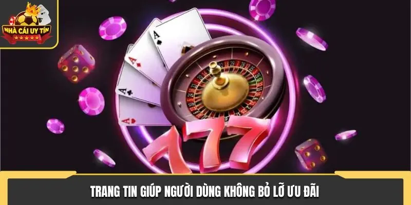 Nhà cái uy tín 27 Trang tin giúp người dùng không bỏ lỡ ưu đãi